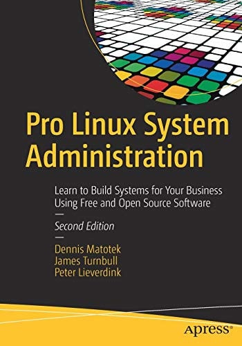 Pro Linux System Administration (Learn to Build Systems for Your Business Using Free and Open Source Software) (2nd Edition)