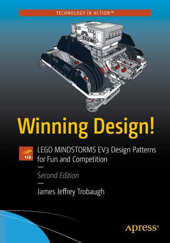 Winning Design! (LEGO MINDSTORMS EV3 Design Patterns for Fun and Competition) (2nd Edition)