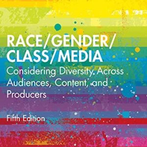 Race/gender/class/media Considering Diversity Across Audiences, Content, and Producers (5th Edition)