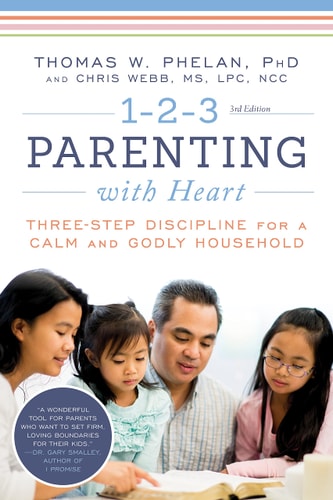 1-2-3 Parenting with Heart (Three-Step Discipline for a Calm and Godly Household) (3rd Edition)