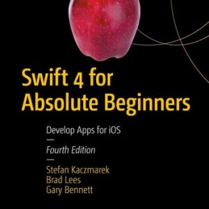 Swift 4 for Absolute Beginners (Develop Apps for iOS) (4th Edition)