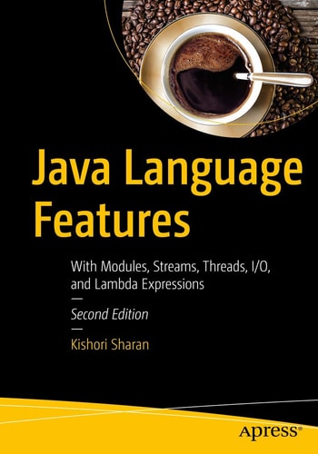 Java Language Features (With Modules, Streams, Threads, I/O, and Lambda Expressions) (2nd Edition)
