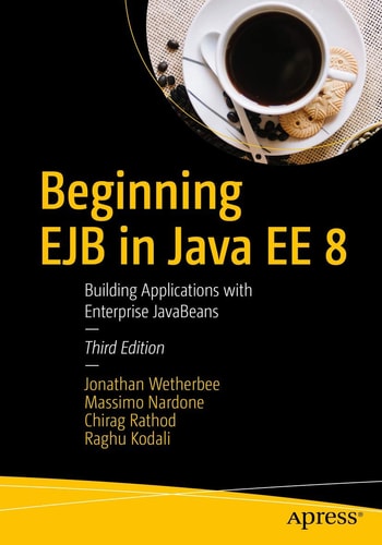 Beginning EJB in Java EE 8 (Building Applications with Enterprise JavaBeans) (3rd Edition)