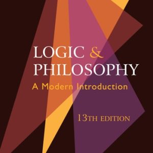 Logic and Philosophy (A Modern Introduction) (13th Edition)
