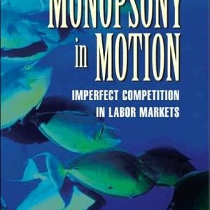 Monopsony in Motion (Imperfect Competition in Labor Markets)
