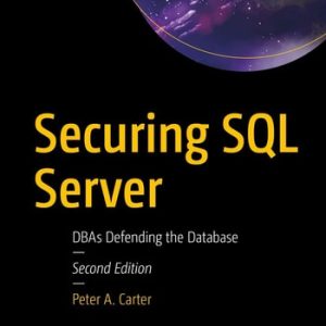Securing SQL Server (DBAs Defending the Database) (2nd Edition)