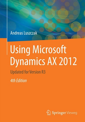 Using Microsoft Dynamics AX 2012 (Updated for Version R3) (4th Edition)