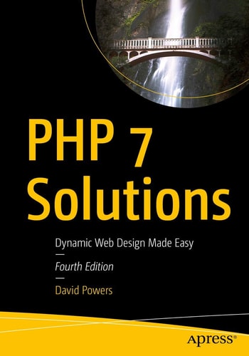 PHP 7 Solutions (Dynamic Web Design Made Easy) (4th Edition)