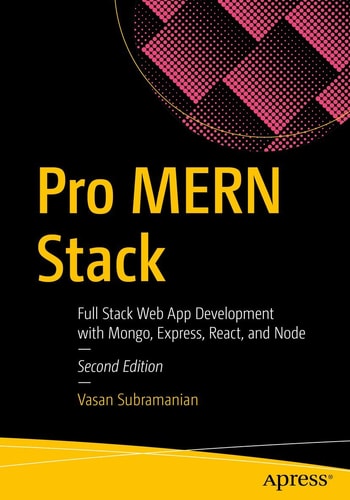 Pro MERN Stack (Full Stack Web App Development with Mongo, Express, React, and Node) (2nd Edition)