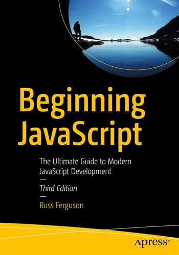 Beginning JavaScript (The Ultimate Guide to Modern JavaScript Development) (3rd Edition)