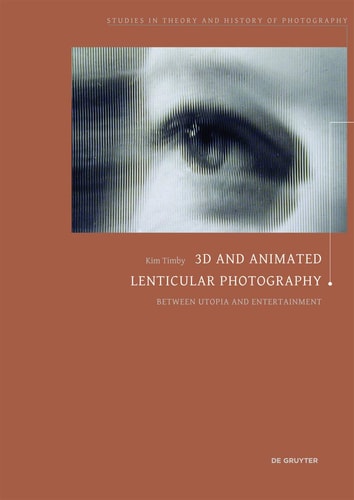 3D and Animated Lenticular Photography Between Utopia and Entertainment (1st Edition)