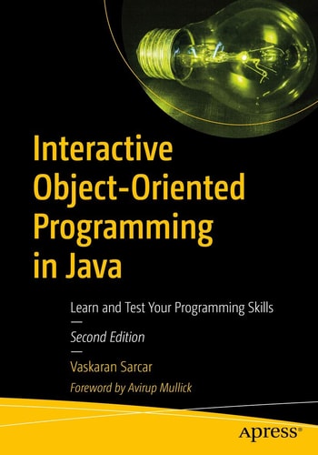 Interactive Object-Oriented Programming in Java (Learn and Test Your Programming Skills) (2nd Edition)