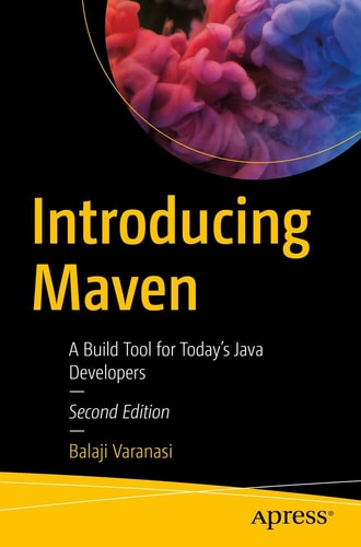 Introducing Maven (A Build Tool for Today's Java Developers) (2nd Edition)