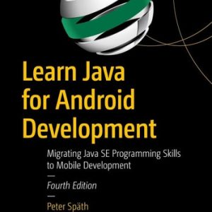 Learn Java for Android Development (Migrating Java SE Programming Skills to Mobile Development) (4th Edition)