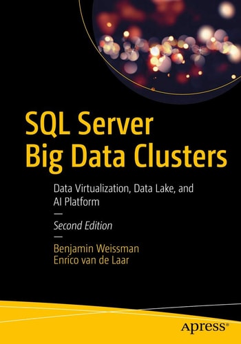 SQL Server Big Data Clusters (Data Virtualization, Data Lake, and AI Platform) (2nd Edition)