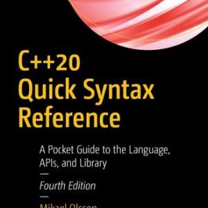 C++20 Quick Syntax Reference (A Pocket Guide to the Language, APIs, and Library) (4th Edition)