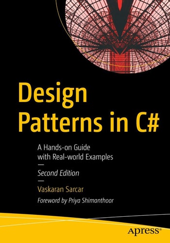Design Patterns in C# (A Hands-on Guide with Real-world Examples) (2nd Edition)
