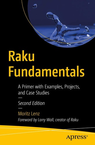 Raku Fundamentals (A Primer with Examples, Projects, and Case Studies) (2nd Edition)