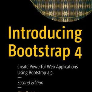 Introducing Bootstrap 4 (Create Powerful Web Applications Using Bootstrap 4.5) (2nd Edition)