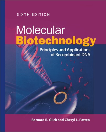 Molecular Biotechnology (Principles and Applications of Recombinant DNA) (6th Edition)
