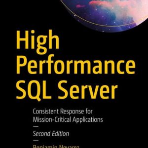 High Performance SQL Server (Consistent Response for Mission-Critical Applications) (2nd Edition)