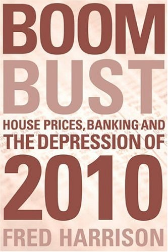 Boom Bust (House Prices, Banking and the Depression of 2010) (2nd Edition)