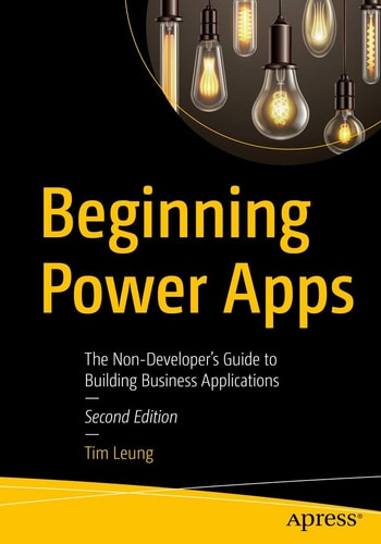 Beginning Power Apps (The Non-Developer's Guide to Building Business Applications) (2nd Edition)