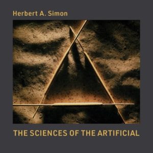 The Sciences of the Artificial, reissue of the third edition with a new introduction by John Laird