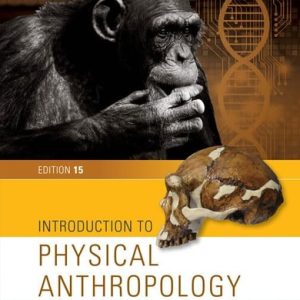 Introduction to Physical Anthropology (15th Edition)