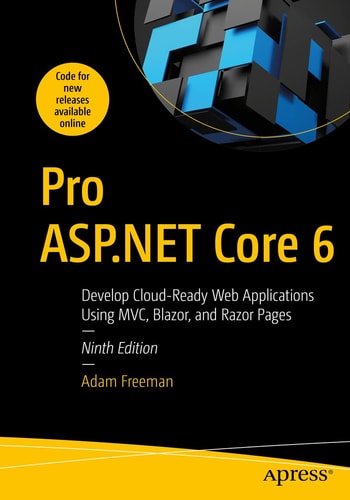 Pro ASP.NET Core 6 (Develop Cloud-Ready Web Applications Using MVC, Blazor, and Razor Pages) (9th Edition)