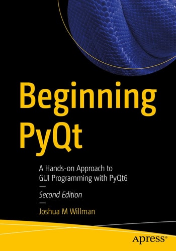 Beginning PyQt (A Hands-on Approach to GUI Programming with PyQt6) (2nd Edition)