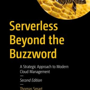 Serverless Beyond the Buzzword (A Strategic Approach to Modern Cloud Management) (2nd Edition)