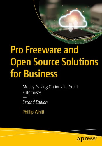 Pro Freeware and Open Source Solutions for Business (Money-Saving Options for Small Enterprises) (2nd Edition)