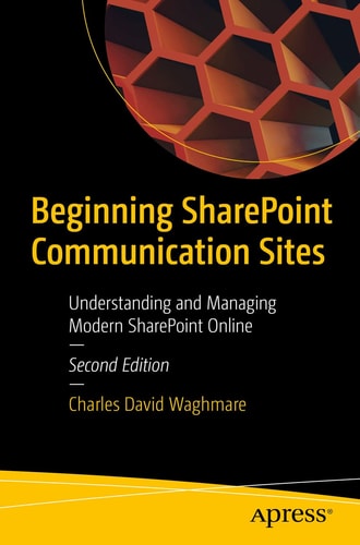 Beginning SharePoint Communication Sites (Understanding and Managing Modern SharePoint Online) (2nd Edition)