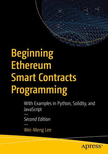 Beginning Ethereum Smart Contracts Programming (With Examples in Python, Solidity, and JavaScript) (2nd Edition)
