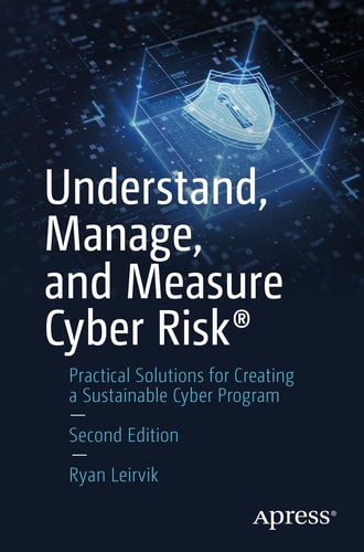 Understand, Manage, and Measure Cyber Risk® (Practical Solutions for Creating a Sustainable Cyber Program) (2nd Edition)
