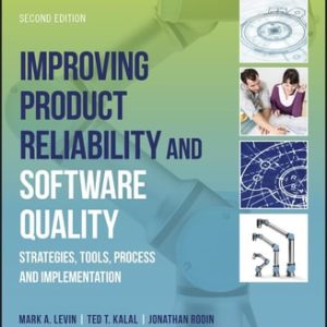 Improving Product Reliability and Software Quality (Strategies, Tools, Process and Implementation) (2nd Edition)