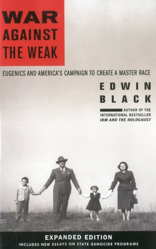 War Against the Weak Eugenics and America's Campaign to Create a Master Race (1st Edition)