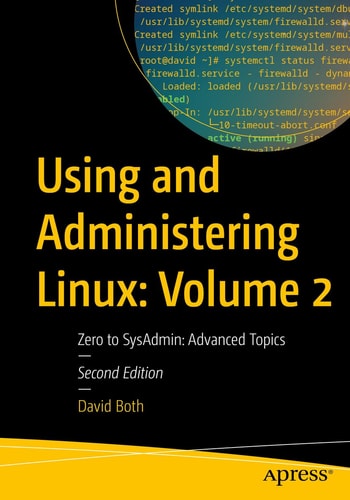 Using and Administering Linux: Volume 2 (Zero to SysAdmin: Advanced Topics) (2nd Edition)