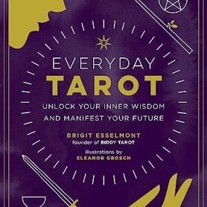 Everyday Tarot (Unlock Your Inner Wisdom and Manifest Your Future)