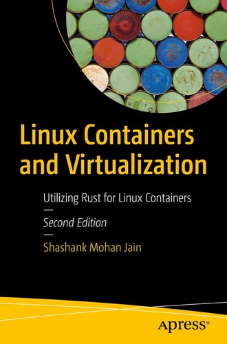 Linux Containers and Virtualization (Utilizing Rust for Linux Containers) (2nd Edition)
