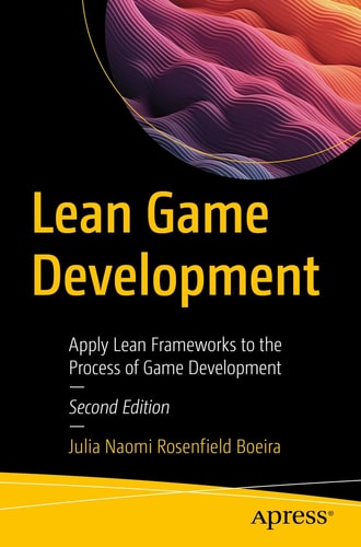 Lean Game Development (Apply Lean Frameworks to the Process of Game Development) (2nd Edition)
