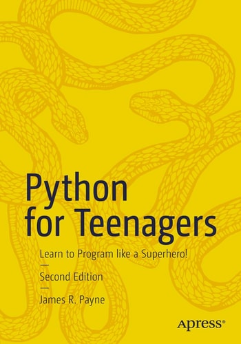 Python for Teenagers (Learn to Program like a Superhero!) (2nd Edition)