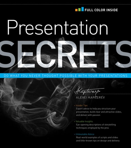 Presentation Secrets Do What You Never Thought Possible with Your Presentations (1st Edition)