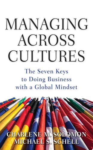 Managing Across Cultures: The 7 Keys to Doing Business with a Global Mindset (1st Edition)