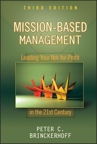 Mission-Based Management (Leading Your Not-for-Profit In the 21st Century) (3rd Edition)