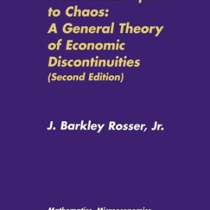 From Catastrophe to Chaos: A General Theory of Economic Discontinuities (Volume I: Mathematics, Microeconomics, Macroeconomics, and Finance) (2nd Edition)