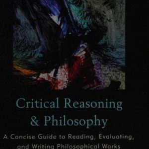 Critical Reasoning and Philosophy (2nd Edition)