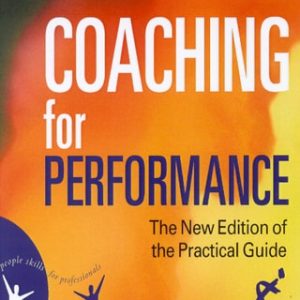 Coaching for Performance (The Principles and Practice of Coaching and Leadership UPDATED 25TH ANNIVERSARY EDITION)