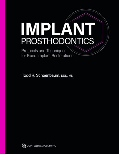Implant Prosthodontics Protocols and Techniques for Fixed Implant Restorations (1st Edition)